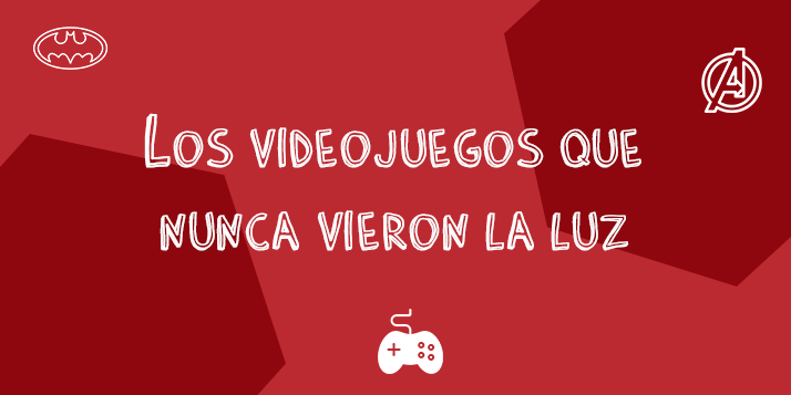 Videojuegos que nunca vieron la luz